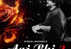 Vishal Mishra Unveils Highly Anticipated Sequel to Heartfelt Hit: “Aaj Bhi 2”