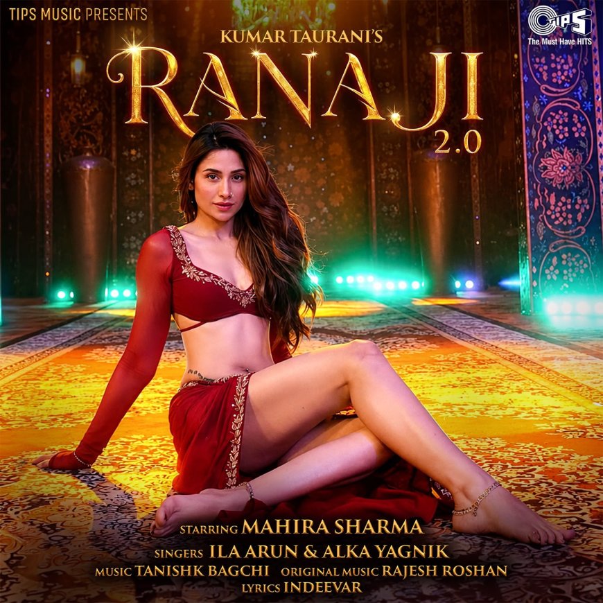 Mujhko Ranaji Maaf Karna" Reimagined: Tips Music Launches 'Ranaji 2.0' Featuring Mahira Sharma