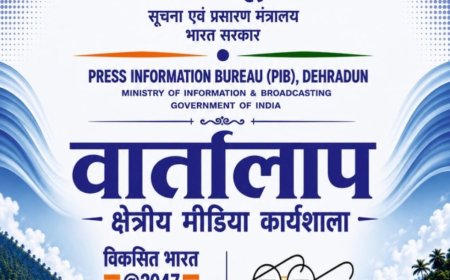 PIB Dehradun to Organize Regional Media Workshop ‘Vartalaap’ in Chamoli