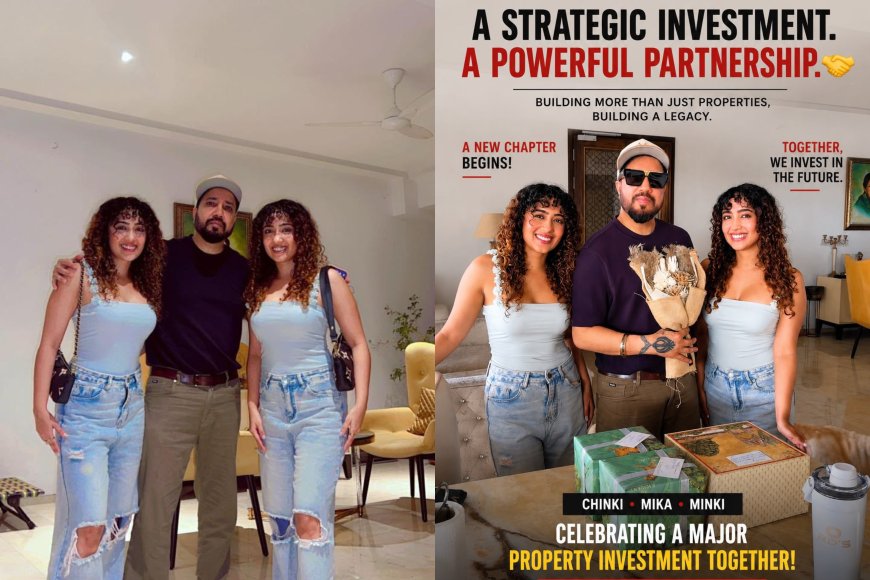 Mika Singh and Chinki Minki Partner in 50-50 Real Estate Investment Venture